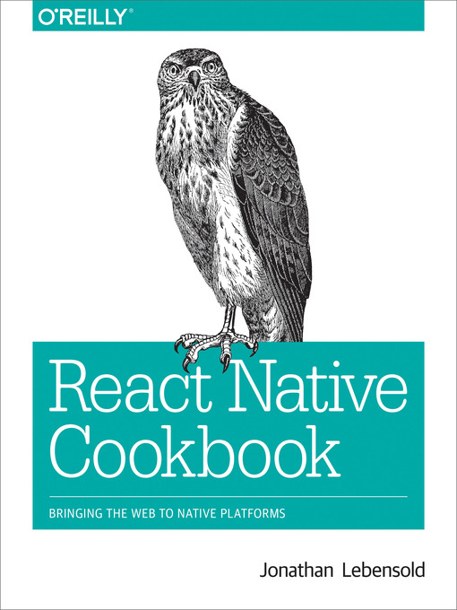 Title details for React Native Cookbook by Jonathan  Lebensold - Available